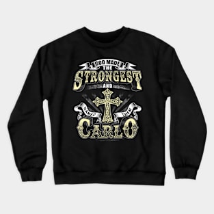 God Made The Stronggest And Named Them Carlo Crewneck Sweatshirt